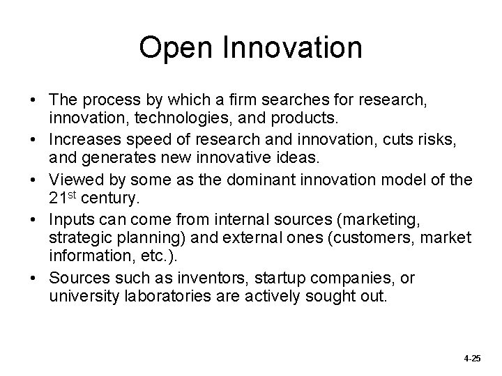 Open Innovation • The process by which a firm searches for research, innovation, technologies,