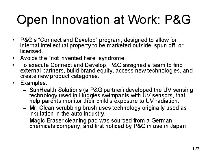 Open Innovation at Work: P&G • P&G’s “Connect and Develop” program, designed to allow