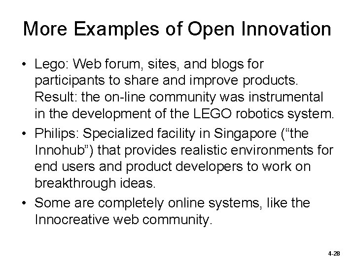 More Examples of Open Innovation • Lego: Web forum, sites, and blogs for participants