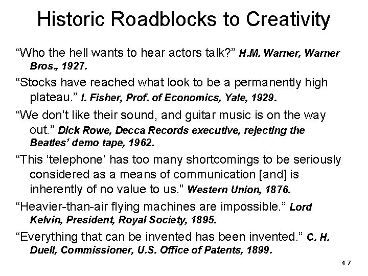 Historic Roadblocks to Creativity “Who the hell wants to hear actors talk? ” H. Historic Roadblocks to Creativity “Who the hell wants to hear actors talk? ” H.