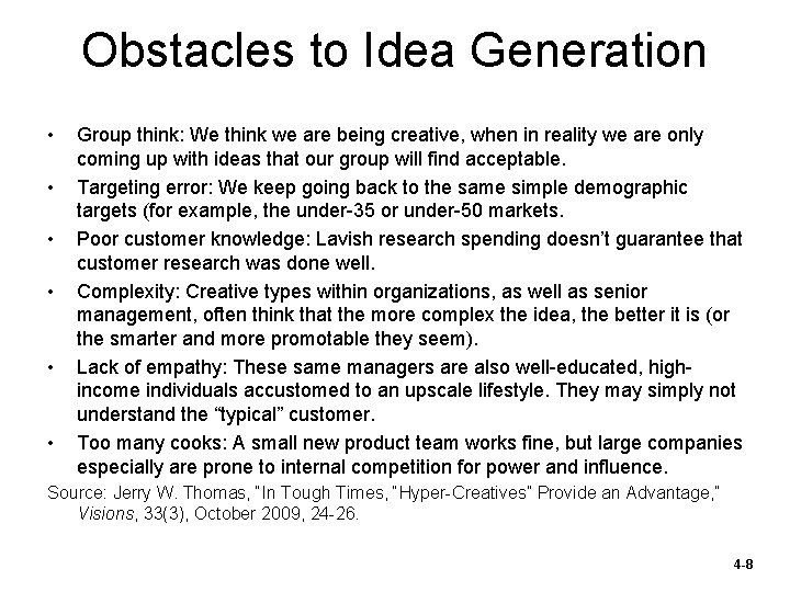 Obstacles to Idea Generation • • • Group think: We think we are being