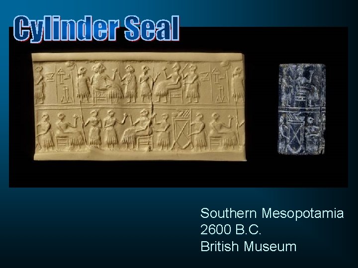 Southern Mesopotamia 2600 B. C. British Museum 