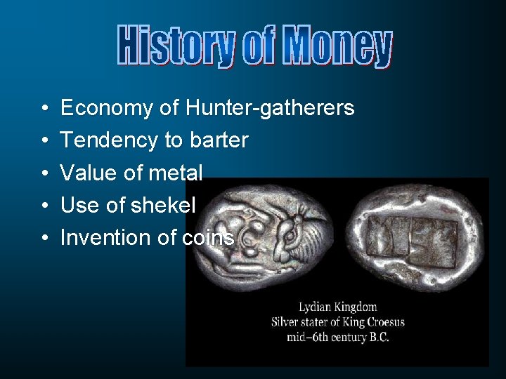  • • • Economy of Hunter-gatherers Tendency to barter Value of metal Use