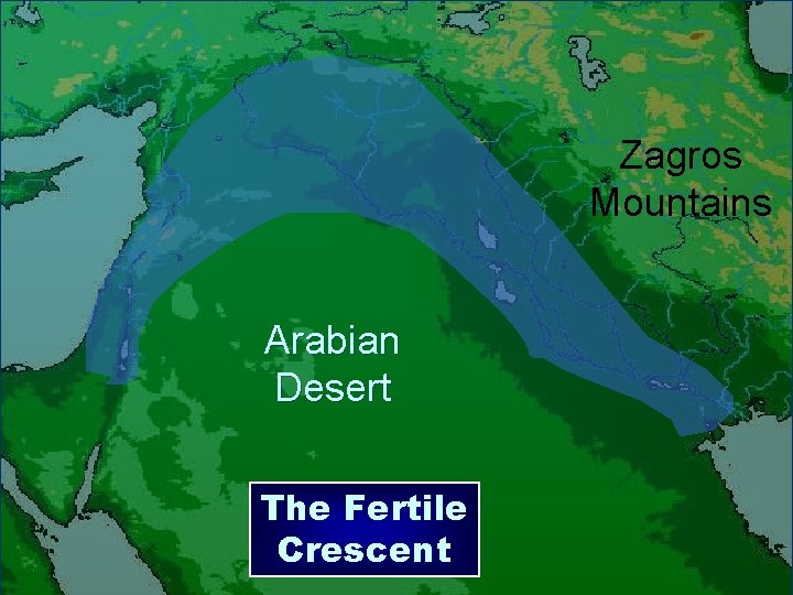 Zagros Mountains Arabian Desert The Fertile Crescent 