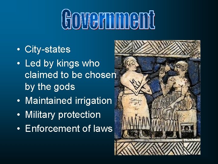  • City-states • Led by kings who claimed to be chosen by the