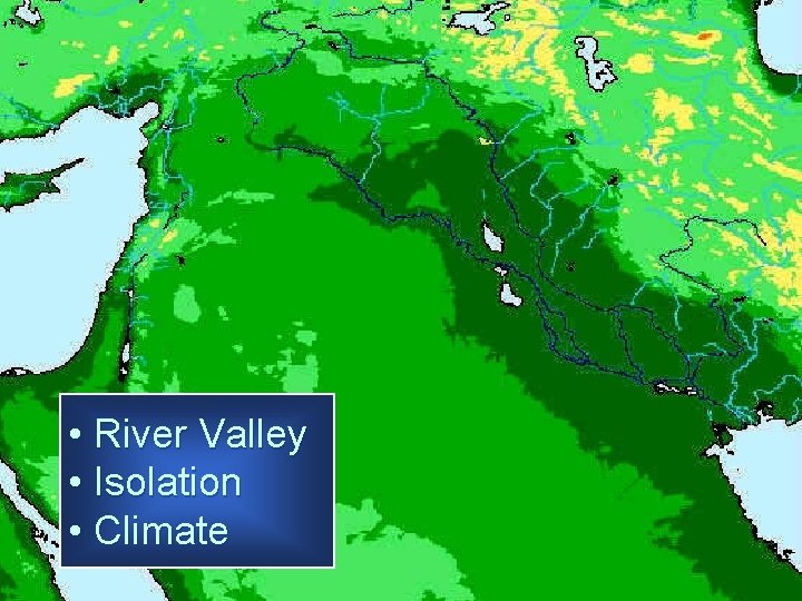  • River Valley • Isolation • Climate 