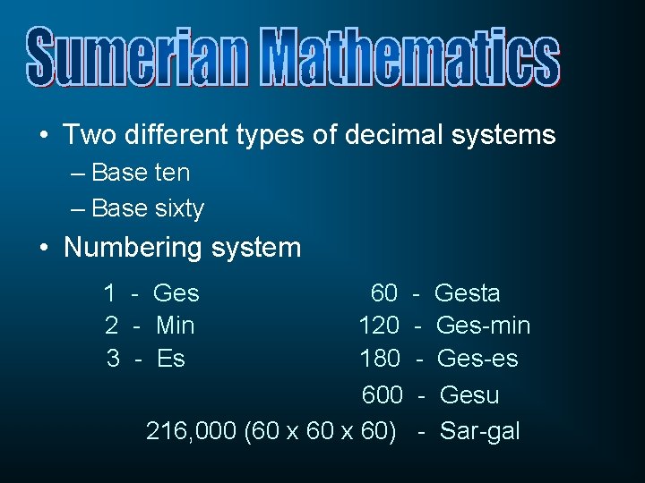  • Two different types of decimal systems – Base ten – Base sixty