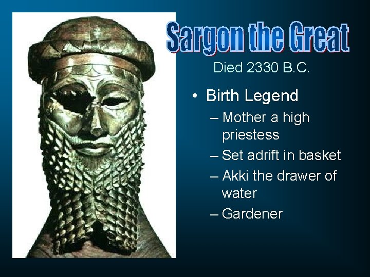 Died 2330 B. C. • Birth Legend – Mother a high priestess – Set