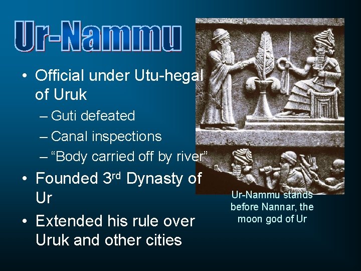  • Official under Utu-hegal of Uruk – Guti defeated – Canal inspections –