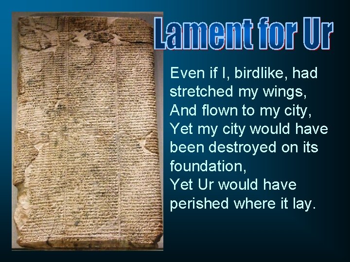 Even if I, birdlike, had stretched my wings, And flown to my city, Yet