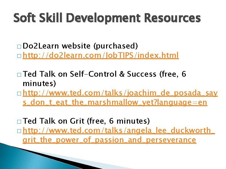 Soft Skill Development Resources � Do 2 Learn website (purchased) � http: //do 2