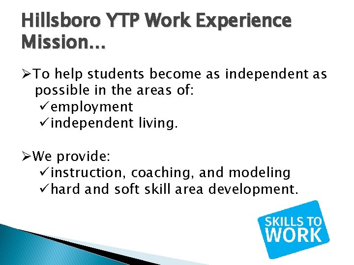 Hillsboro YTP Work Experience Mission… ØTo help students become as independent as possible in