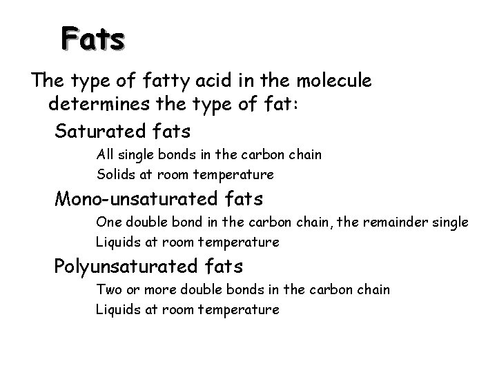 Fats The type of fatty acid in the molecule determines the type of fat: