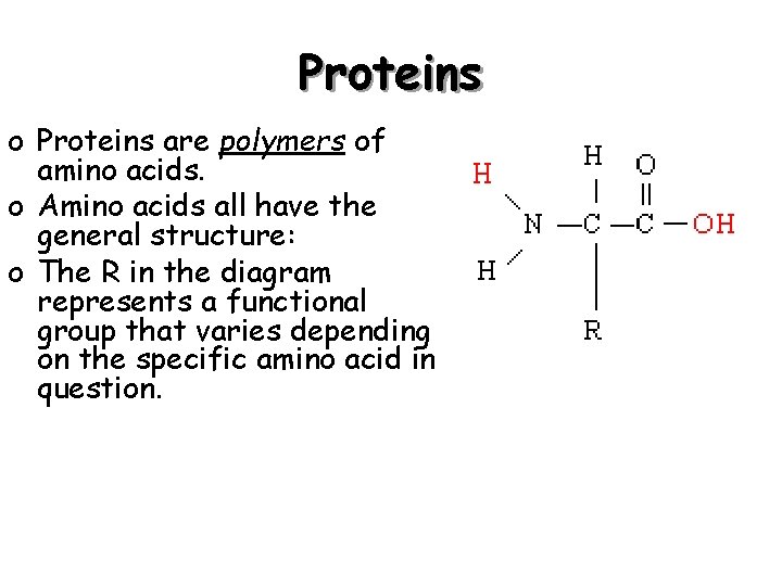 Proteins o Proteins are polymers of amino acids. o Amino acids all have the