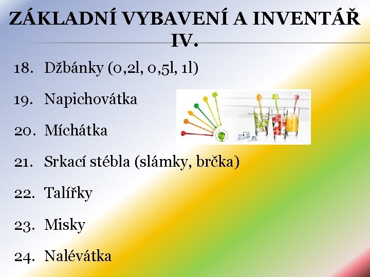 ZÁKLADNÍ VYBAVENÍ A INVENTÁŘ IV. 18. Džbánky (0, 2 l, 0, 5 l, 1