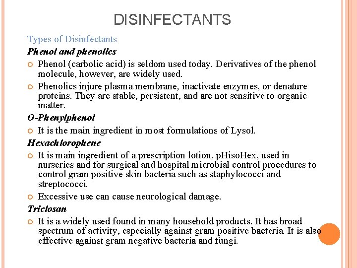 DISINFECTANTS Types of Disinfectants Phenol and phenolics Phenol (carbolic acid) is seldom used today.