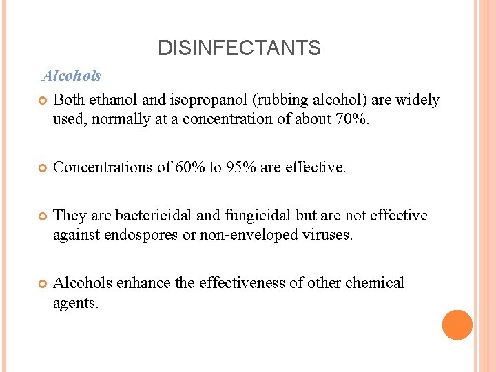 DISINFECTANTS Alcohols Both ethanol and isopropanol (rubbing alcohol) are widely used, normally at a