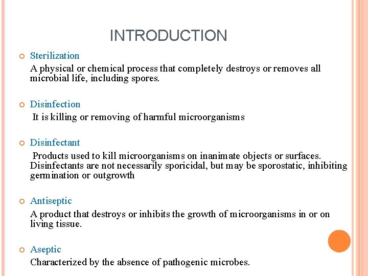 INTRODUCTION Sterilization A physical or chemical process that completely destroys or removes all microbial