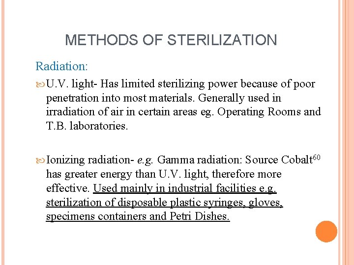 METHODS OF STERILIZATION Radiation: U. V. light- Has limited sterilizing power because of poor