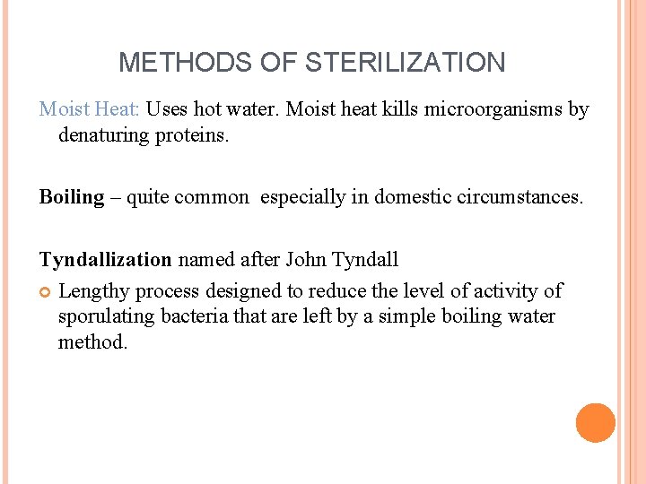 METHODS OF STERILIZATION Moist Heat: Uses hot water. Moist heat kills microorganisms by denaturing