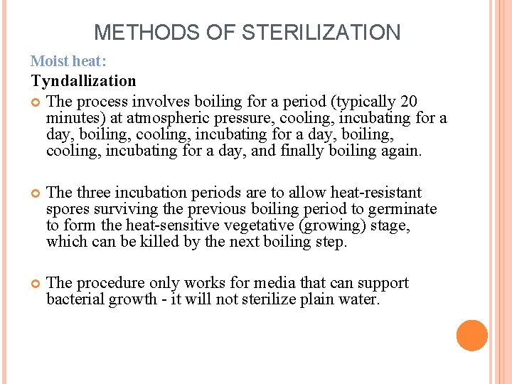 METHODS OF STERILIZATION Moist heat: Tyndallization The process involves boiling for a period (typically