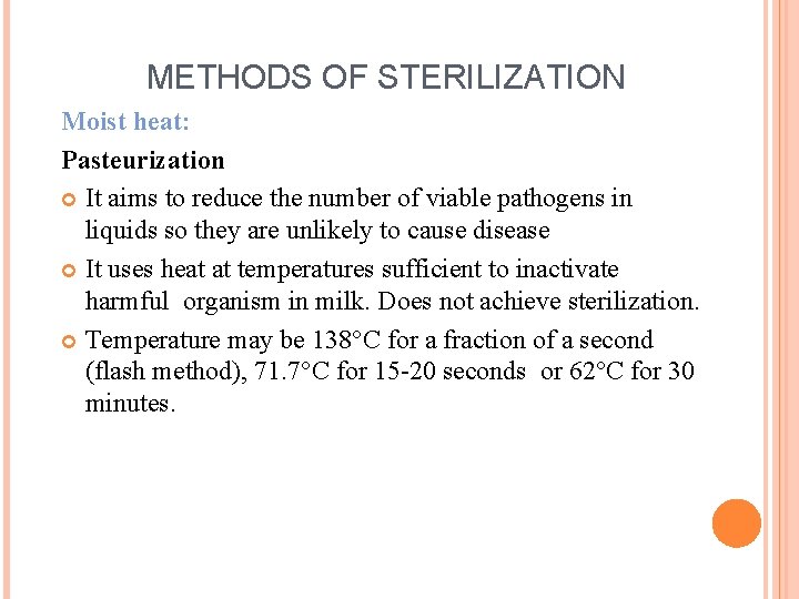 METHODS OF STERILIZATION Moist heat: Pasteurization It aims to reduce the number of viable