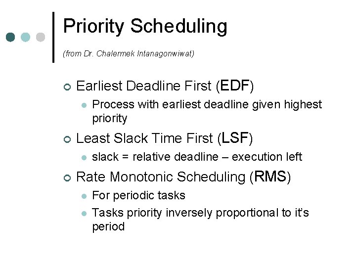 Priority Scheduling (from Dr. Chalermek Intanagonwiwat) ¢ Earliest Deadline First (EDF) l ¢ Least