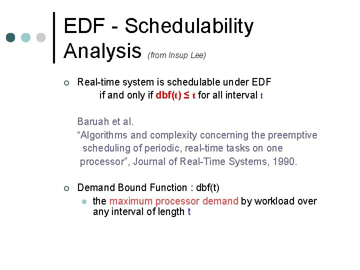 EDF - Schedulability Analysis (from Insup Lee) ¢ Real-time system is schedulable under EDF