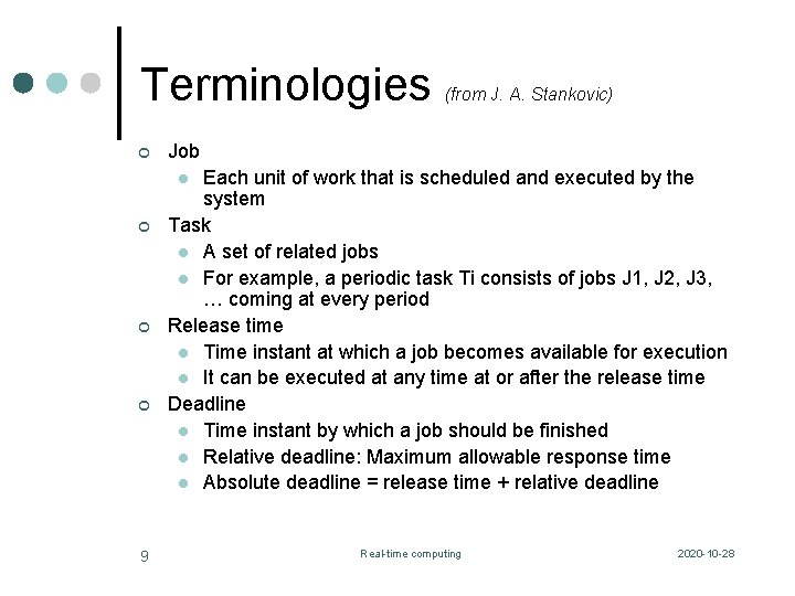 Terminologies ¢ (from J. A. Stankovic) Job Each unit of work that is scheduled