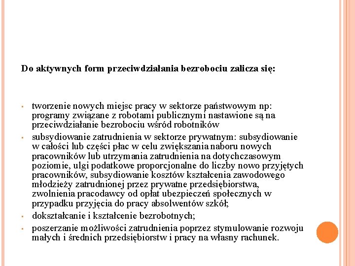 Do aktywnych form przeciwdziałania bezrobociu zalicza się: • • tworzenie nowych miejsc pracy w