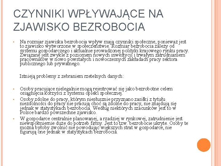 CZYNNIKI WPŁYWAJĄCE NA ZJAWISKO BEZROBOCIA • Na rozmiar zjawiska bezrobocia wpływ mają czynniki społeczne,