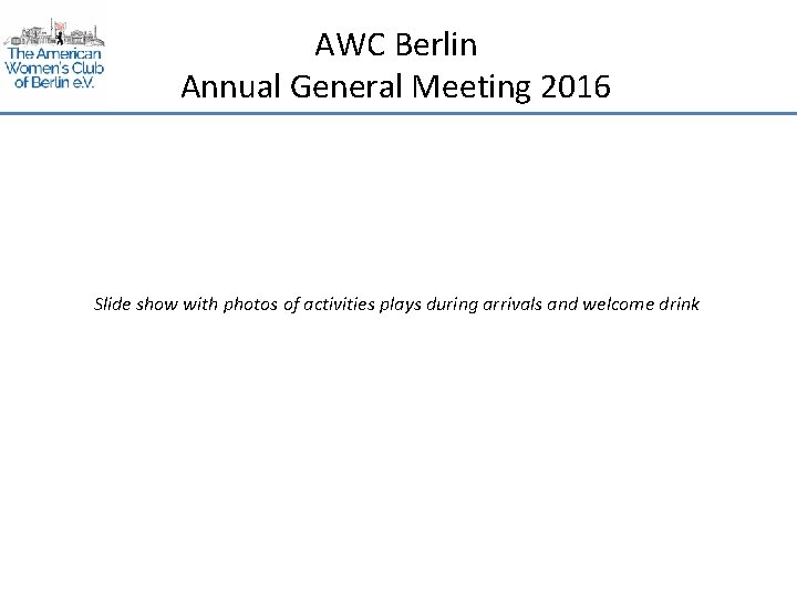 AWC Berlin Annual General Meeting 2016 Slide show with photos of activities plays during