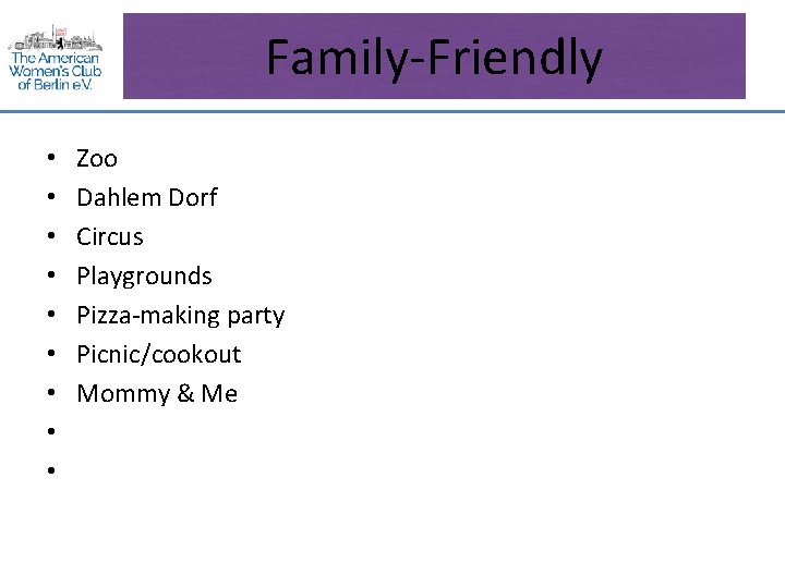 Family-Friendly • • • Zoo Dahlem Dorf Circus Playgrounds Pizza-making party Picnic/cookout Mommy &