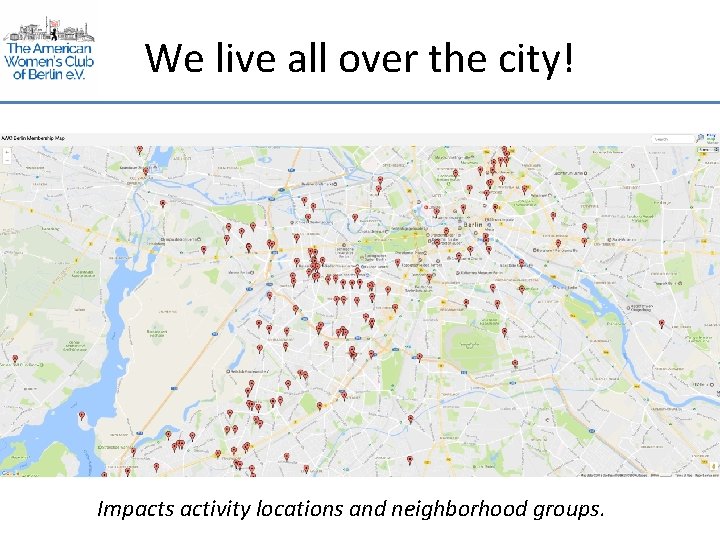 We live all over the city! Impacts activity locations and neighborhood groups. 
