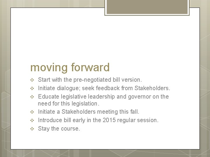 moving forward v v v Start with the pre-negotiated bill version. Initiate dialogue; seek