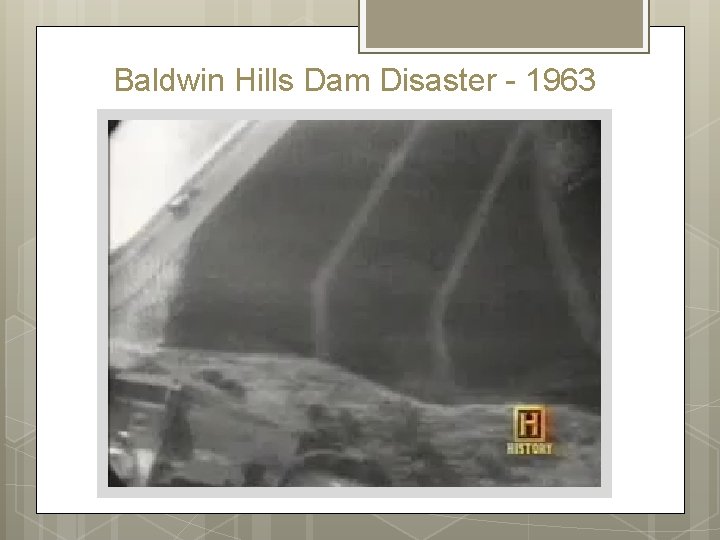 Baldwin Hills Dam Disaster - 1963 