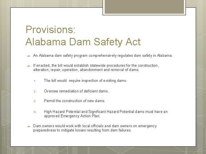 Provisions: Alabama Dam Safety Act An Alabama dam safety program comprehensively regulates dam safety