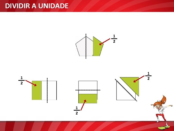 DIVIDIR A UNIDADE 1 2 1 2 