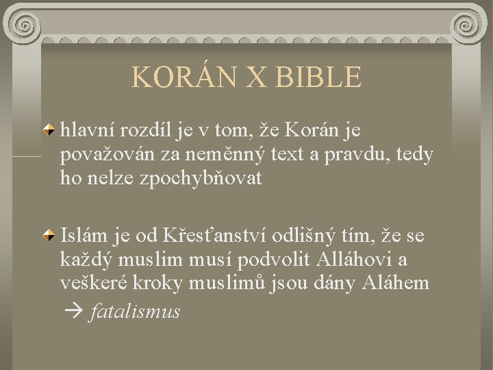 KORÁN X BIBLE hlavní rozdíl je v tom, že Korán je považován za neměnný