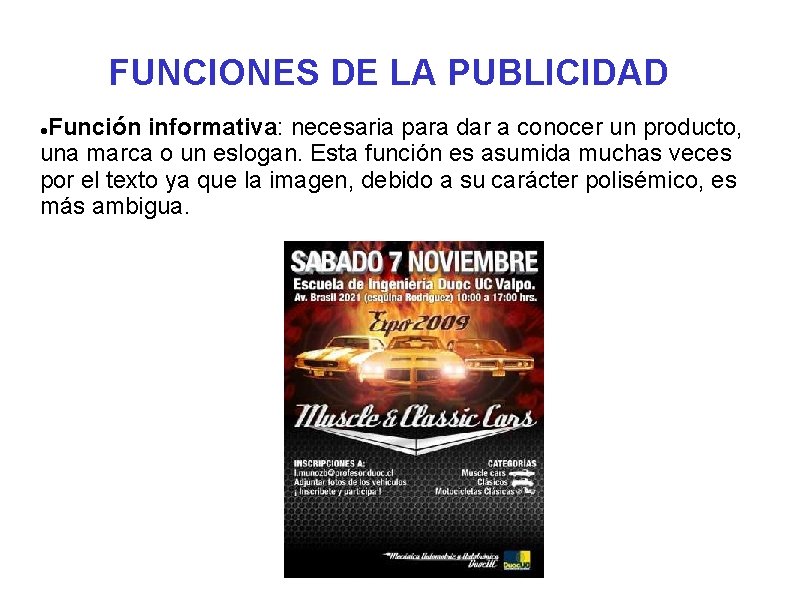 FUNCIONES DE LA PUBLICIDAD Función informativa: necesaria para dar a conocer un producto, una