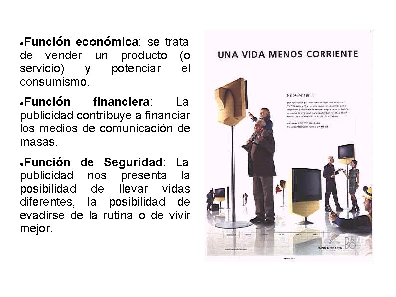 Función económica: se trata de vender un producto (o servicio) y potenciar el consumismo.