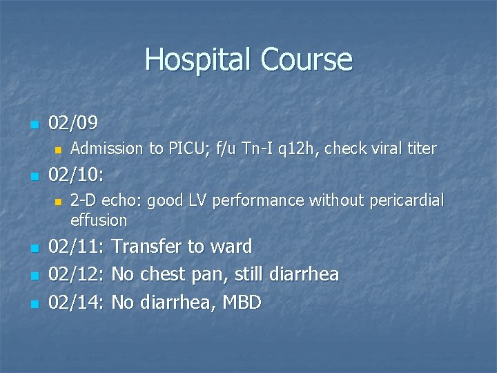 Hospital Course n 02/09 n n 02/10: n n Admission to PICU; f/u Tn-I