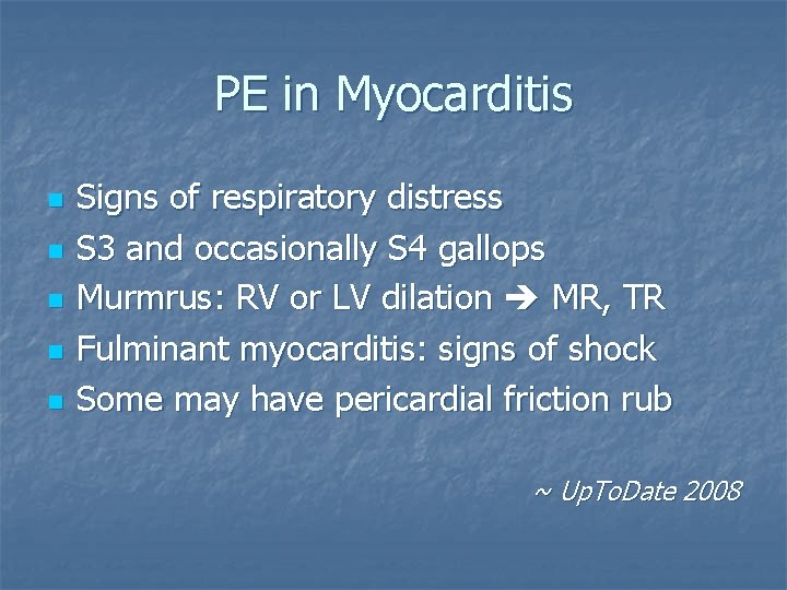 PE in Myocarditis n n n Signs of respiratory distress S 3 and occasionally