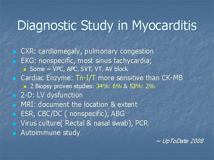 Diagnostic Study in Myocarditis n n CXR: cardiomegaly, pulmonary congestion EKG: nonspecific, most sinus