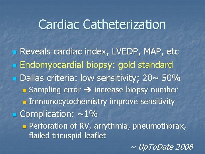 Cardiac Catheterization n Reveals cardiac index, LVEDP, MAP, etc Endomyocardial biopsy: gold standard Dallas