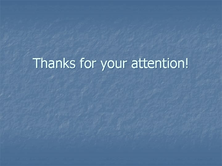 Thanks for your attention! 