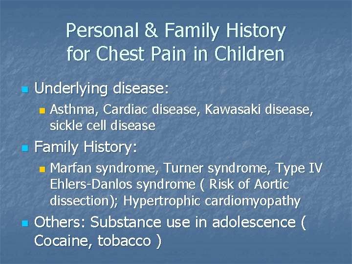 Personal & Family History for Chest Pain in Children n Underlying disease: n n
