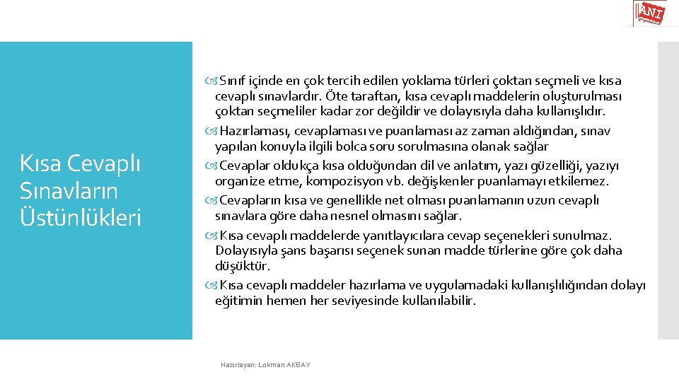 Kısa Cevaplı Sınavların Üstünlükleri Sınıf içinde en çok tercih edilen yoklama türleri çoktan seçmeli