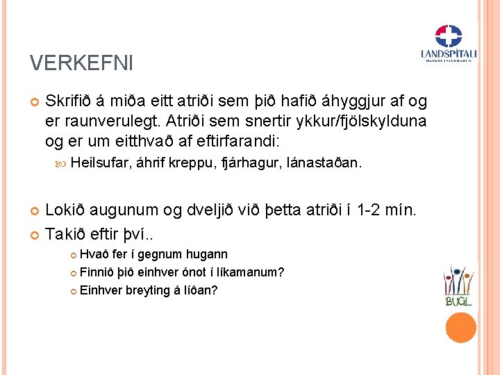 VERKEFNI Skrifið á miða eitt atriði sem þið hafið áhyggjur af og er raunverulegt.