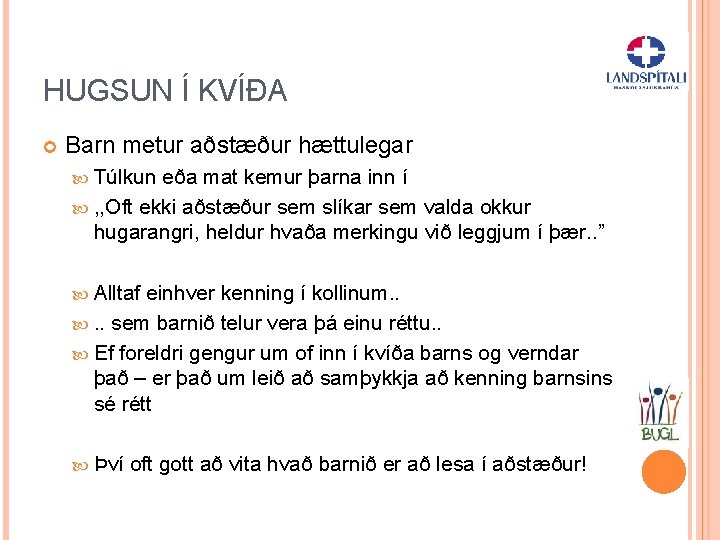 HUGSUN Í KVÍÐA Barn metur aðstæður hættulegar Túlkun eða mat kemur þarna inn í